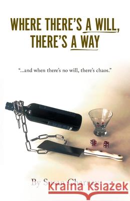 Where There's a Will, There's a Way Susan Charney 9781038340702 FriesenPress