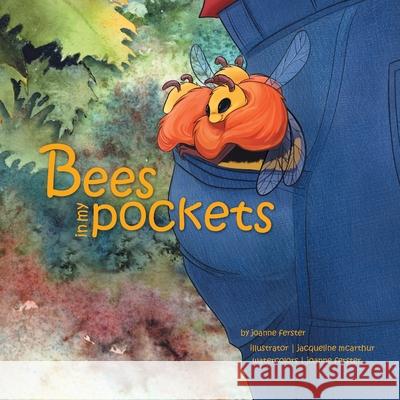 Bees In My Pockets Joanne Ferster Jacqueline McArthur 9781038340887 FriesenPress