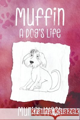 Muffin: A Dog's Life Muriel West Jessica (West) Bungay 9781038341662