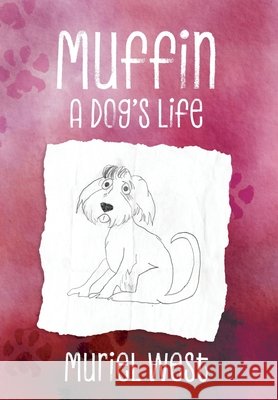 Muffin: A Dog's Life Muriel West Jessica (West) Bungay 9781038341679