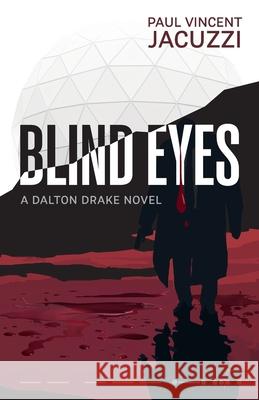 Blind Eyes Paul Vincent Jacuzzi 9781038341952 FriesenPress