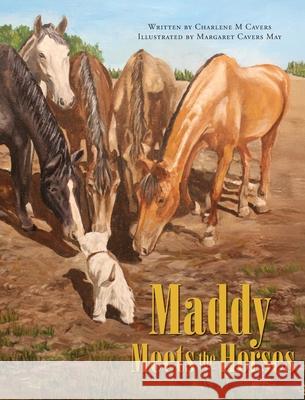 Maddy Meets the Horses Charlene M. Cavers Margaret Cavers May 9781038343178 FriesenPress