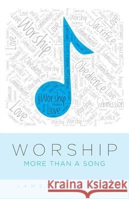 Worship: More than a Song James D. Janzen 9781038343314 FriesenPress