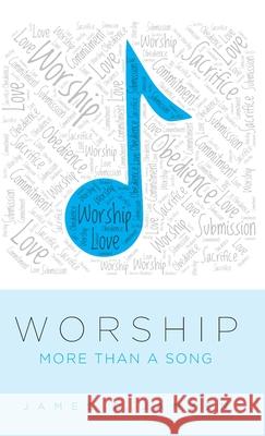 Worship: More than a Song James D. Janzen 9781038343321 FriesenPress