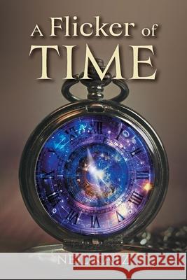 A Flicker of Time Neil Katz 9781038343680 FriesenPress