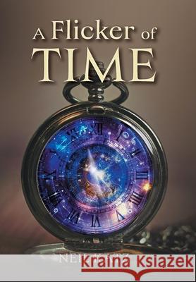 A Flicker of Time Neil Katz 9781038343697 FriesenPress
