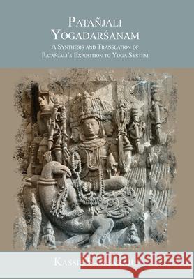 Pata?jali Yogadarśanam: A Synthesis and Translation of Pata?jali's Exposition to Yoga System Kassie Sambaraju Pata?jali 9781038343871 FriesenPress