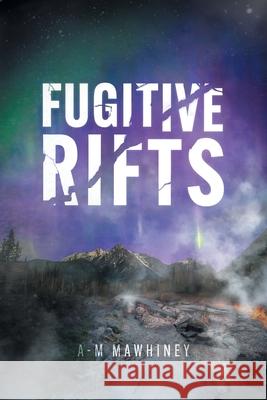 Fugitive Rifts A-M Mawhiney 9781038344083