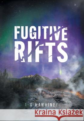 Fugitive Rifts A-M Mawhiney 9781038344090