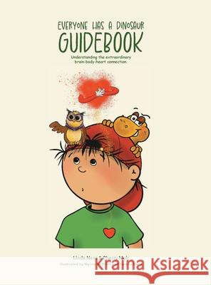 Everyone Has a Dinosaur: Guidebook: Understanding our extraordinary brain-body-heart connection Linda Ness Cherry Muir 9781038344526 FriesenPress