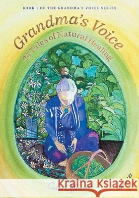 Grandma's Voice: 24 Tales of Natural Healing Cedar Offermann 9781038345257 FriesenPress