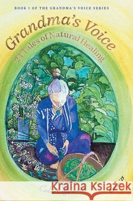 Grandma's Voice: 24 Tales of Natural Healing Cedar Offermann 9781038345264 FriesenPress