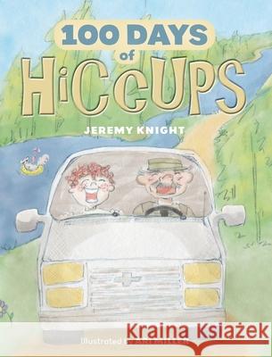 100 Days of Hiccups Jeremy Knight Ari Miller 9781038345622