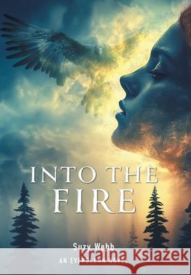 Into The Fire: An Everglenn Novel Suzy Webb 9781038345929 FriesenPress