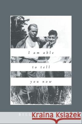 I Am Able to Tell You Now Bill Kennedy 9781038345974