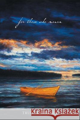 For Those Who Mourn Trudy Kleckner 9781038348234 FriesenPress