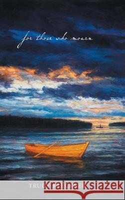 For Those Who Mourn Trudy Kleckner 9781038348241 FriesenPress