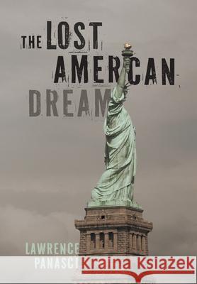 The Lost American Dream Lawrence Panasci 9781038348999 FriesenPress
