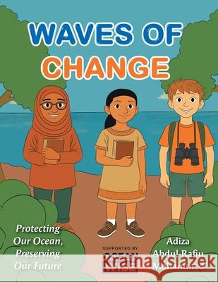 Waves Of Change: Protecting Our Ocean, Preserving Our Future Adiza Abdul-Rafiu Mohammed Ayza Shabbir Gabriel Demordzie Asampana 9781038349071 FriesenPress