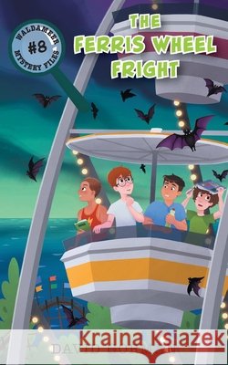 The Ferris Wheel Fright David Gorman 9781038349460 FriesenPress