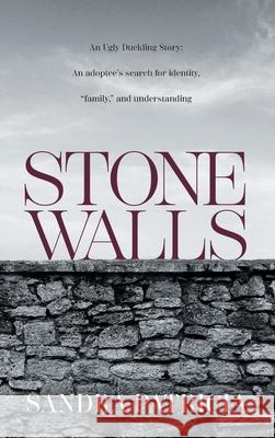 Stone Walls: An Ugly Duckling Story: An adoptee's search for identity, 