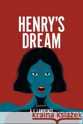 Henry's Dream A. E. Lawrence Diane Young Carlo Giambarresi 9781038350275 FriesenPress