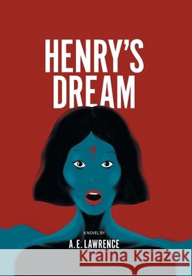 Henry's Dream A. E. Lawrence Diane Young Carlo Giambarresi 9781038350282 FriesenPress