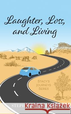 Laughter, Loss, and Living Stephanie Kauffman 9781038351425
