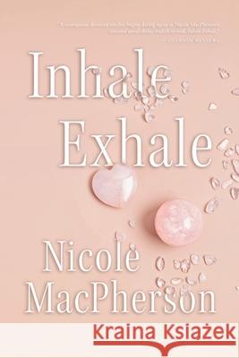 Inhale Exhale Nicole MacPherson 9781038351692 FriesenPress