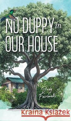 No Duppy in Our House Judy Fairbanks 9781038352002