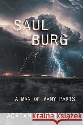 Saul Burg: A Man of Many Parts Adrian D 9781038352507 FriesenPress
