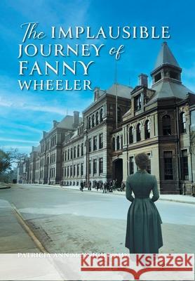 The Implausible Journey of Fanny Wheeler Patricia Ann McKnight 9781038352811 FriesenPress