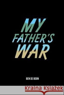My Father's War Ben d Frank d Carl Hahn 9781038355744