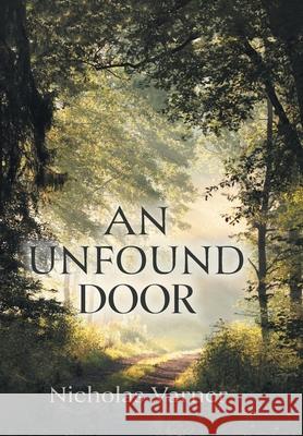 An Unfound Door Nicholas Varner 9781038356376 FriesenPress