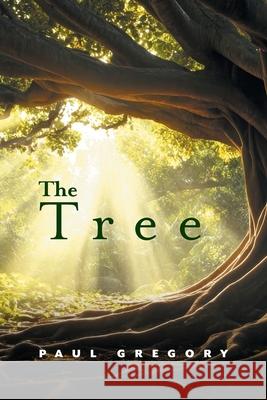 The Tree Paul Gregory 9781038357069 FriesenPress