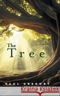 The Tree Paul Gregory 9781038357076 FriesenPress