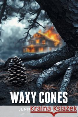 Waxy Cones Jennifer Mercer 9781038357915 FriesenPress
