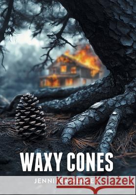 Waxy Cones Jennifer Mercer 9781038357922 FriesenPress