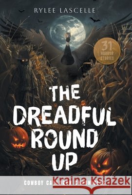 The Dreadful Round Up Rylee Lascelle 9781038360694 FriesenPress