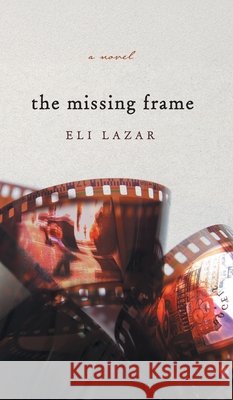 The Missing Frame Eli Lazar 9781038360960
