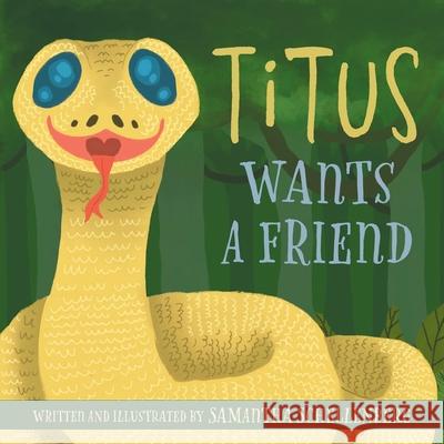 Titus Wants a Friend Samantha Schellenberg 9781038361998 FriesenPress