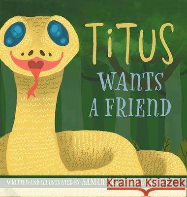 Titus Wants a Friend Samantha Schellenberg 9781038362001 FriesenPress