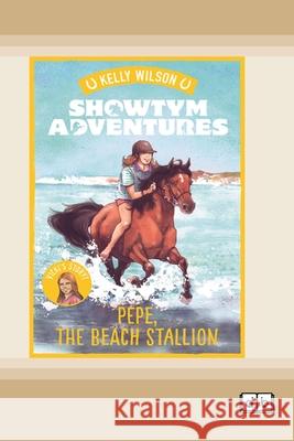 Showtym Adventures 6: Pepe, the Beach Stallion (Dyslexia-Friendly Edition) Kelly Wilson 9781038709196
