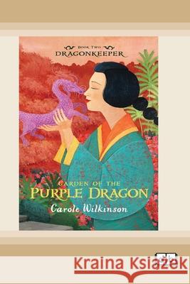Dragonkeeper 2: Garden of the Purple Dragon (Dyslexia-Friendly Edition) Carole Wilkinson 9781038709219