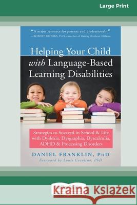 Helping Your Child with Language-Based Learning Disabilities: Strategies to Succeed in School and Life with Dyslexia, Dysgraphia, Dyscalculia, ADHD, a Daniel Franklin 9781038721556