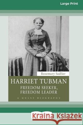 Harriet Tubman: Freedom Seeker, Freedom Leader (Large Print 16 Pt Edition) Rosemary Sadlier 9781038721594 ReadHowYouWant