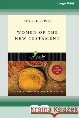 Women of the New Testament (Large Print 16 Pt Edition) Phyllis J. Le Peau 9781038722676 ReadHowYouWant