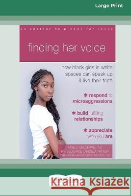 Finding Her Voice: How Black Girls in White Spaces Can Speak Up and Live Their Truth (Large Print 16 Pt Edition) Faye Belgrave 9781038722706 ReadHowYouWant