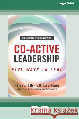 Co-Active Leadership, Second Edition: Five Ways to Lead [Large Print 16 Pt Edition] Karen Kimsey-House Henry Kimsey-House 9781038726544