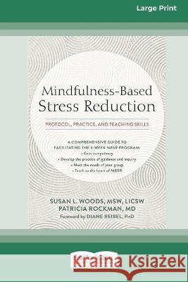 Mindfulness-Based Stress Reduction: Protocol, Practice, and Teaching Skills [Large Print 16 Pt Edition] Susan L. Woods Patricia Rockman 9781038726674 ReadHowYouWant